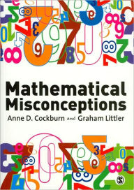 Title: Mathematical Misconceptions: A Guide for Primary Teachers / Edition 1, Author: Anne Cockburn