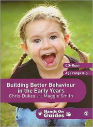 Title: Building Better Behaviour in the Early Years / Edition 1, Author: Chris Dukes