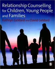 Title: Relationship Counselling for Children, Young People and Families, Author: Kathryn Geldard