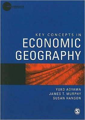 Key Concepts in Economic Geography / Edition 1