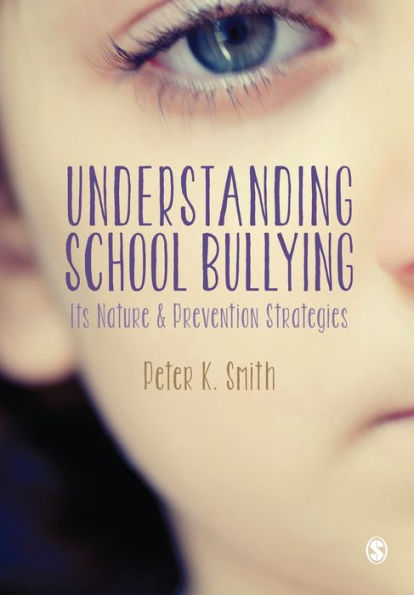 Understanding School Bullying: Its Nature and Prevention Strategies / Edition 1