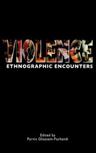 Title: Violence: Ethnographic Encounters, Author: Parvis Ghassem-Fachandi