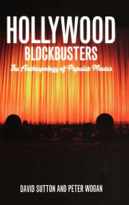 Title: Hollywood Blockbusters: The Anthropology of Popular Movies, Author: David Sutton