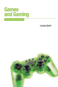 Title: Games and Gaming: An Introduction to New Media, Author: Larissa Hjorth