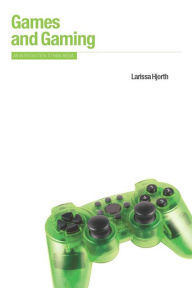 Title: Games and Gaming: An Introduction to New Media, Author: Larissa Hjorth