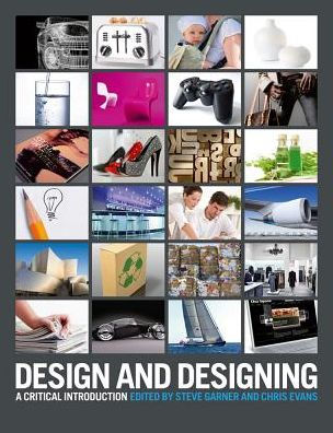 Design and Designing: A Critical Introduction / Edition 1