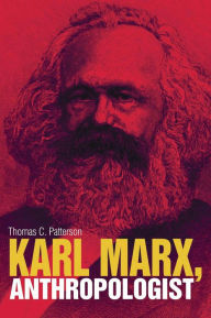 Title: Karl Marx, Anthropologist, Author: Thomas C. Patterson