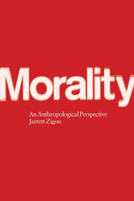 Title: Morality: An Anthropological Perspective, Author: Jarrett Zigon