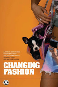 Title: Changing Fashion: A Critical Introduction to Trend Analysis and Meaning, Author: Annette Lynch