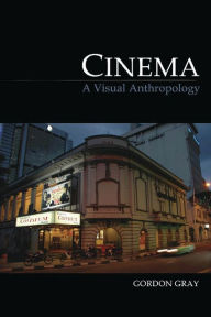 Title: Cinema: A Visual Anthropology, Author: Gordon Gray