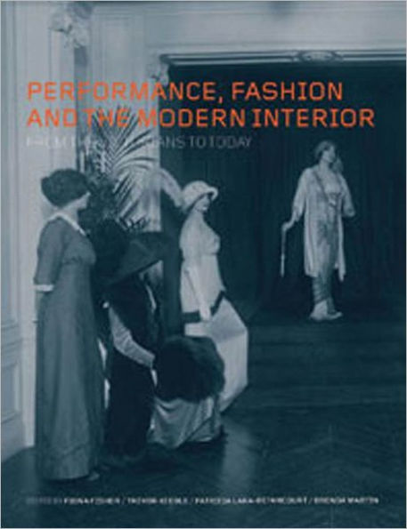 Performance, Fashion and the Modern Interior: From Victorians to Today