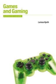 Title: Games and Gaming: An Introduction to New Media, Author: Larissa Hjorth