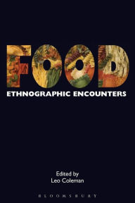 Title: Food: Ethnographic Encounters, Author: Leo Coleman