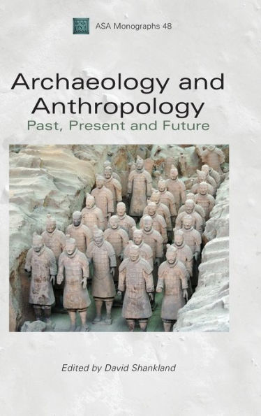 Archaeology and Anthropology: Past, Present Future