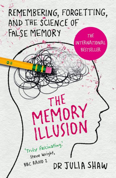 the Memory Illusion: Remembering, Forgetting, and Science of False