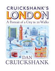 Free electronic e books download Cruickshank's London: A Portrait of a City in 20 Walks (English literature) PDB by 