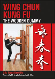 Title: Wing Chun Kung Fu: The Wooden Dummy, Author: Shaun Rawcliffe