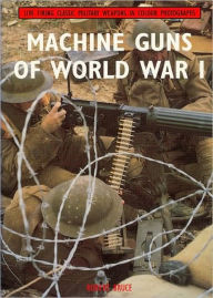 Title: Machine Guns of World War I: Live Firing Classic Military Weapons in Colour Photographs, Author: Robert Bruce