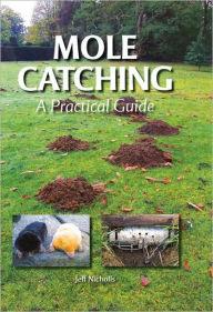 Title: Mole Catching: A Practical Guide, Author: Jeff Nicholls