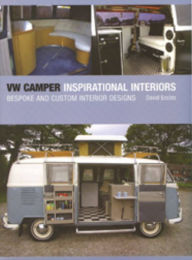 Title: VW Camper Inspirational Interiors: Bespoke and Custom Interior Designs, Author: David Eccles