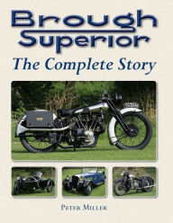 Title: Brough Superior: The Complete Story, Author: Peter Miller
