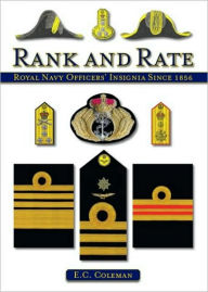 Title: Rank and Rate: Royal Navy Officers' Insignia Since 1856, Author: E. C. Coleman