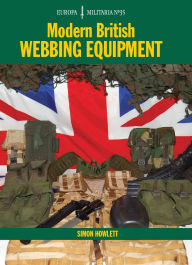 Title: Modern British Webbing Equipment, Author: Simon Howlett