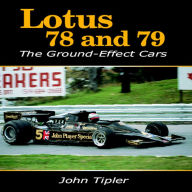 Title: Lotus 78 and 79: The Ground-Effect Cars, Author: John Tipler