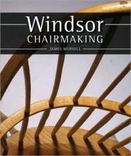 Title: Windsor Chairmaking, Author: James Mursell