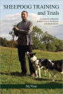 Sheepdog Training and Trials: A Complete Guide for Border Collie Handlers and Enthusiasts