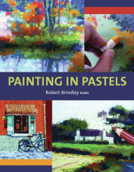 Title: Painting in Pastels, Author: Robert Brindley