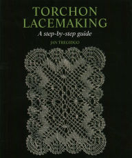 Title: Torchon Lacemaking: A step-by-step guide, Author: Jan Tregidgo