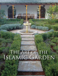 Title: The Art of the Islamic Garden, Author: Emma Clark