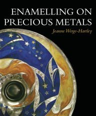 Title: Enamelling on Precious Metals, Author: Jeanne Werge-Hartley