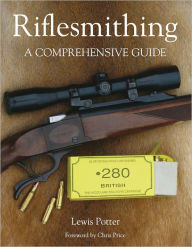 Title: Riflesmithing: A Comprehensive Guide, Author: Lewis Potter
