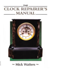 Title: The CLOCK REPAIRER'S MANUAL, Author: Mick Watters