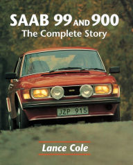 Title: SAAB 99 & 900: The Complete Story, Author: Lance Cole