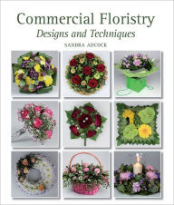 Title: Commercial Floristry: Designs and Techniques, Author: Sandra Adcock