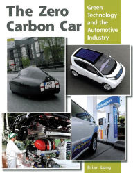 Title: The Zero Carbon Car: Green Technology and the Automotive Industry, Author: Brian Long