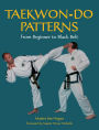 TAEKWONDO PATTERNS: From Beginner to Black Belt