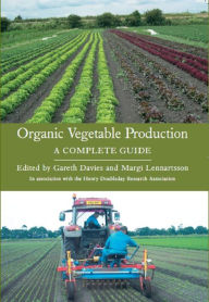 Title: ORGANIC VEGETABLE PRODUCTION: A Complete Guide, Author: Gareth Davies