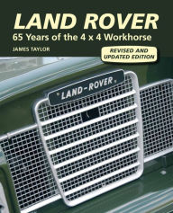 Title: Land Rover: 65 Years of the 4 x 4 Workhorse, Author: James Taylor