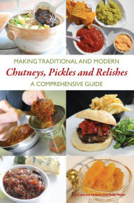 Title: Making Traditional and Modern Chutneys, Pickles and Relishes: A Comprehensive Guide, Author: JEREMY HOBSON