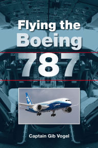 Title: Flying the Boeing 787, Author: Gib Vogel