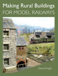 Title: Making Rural Buildings for Model Railways, Author: David Wright