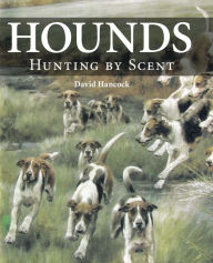 Title: Hounds: Hunting by Scent, Author: David Hancock