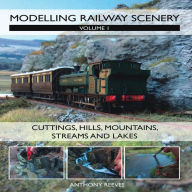 Title: Modelling Railway Scenery: Cuttings, Hills, Mountains, Streams and Lakes, Author: Anthony Reeves