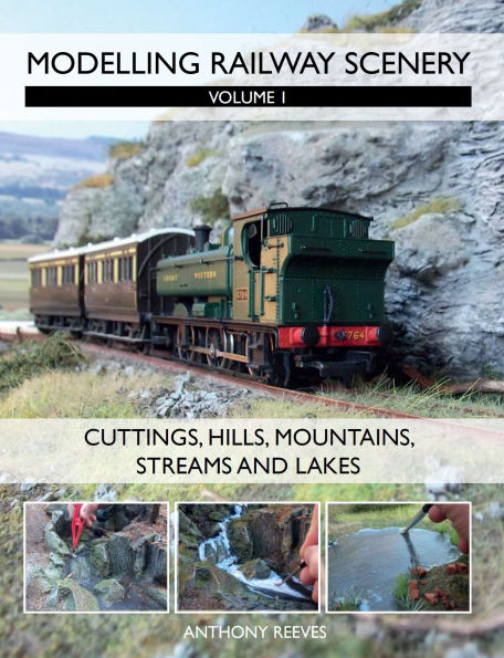 Modelling Railway Scenery: Cuttings, Hills, Mountains, Streams and Lakes