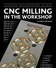 Title: CNC Milling in the Workshop, Author: Marcus Bowman