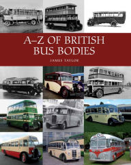 Title: A-Z of British Bus Bodies, Author: James Taylor